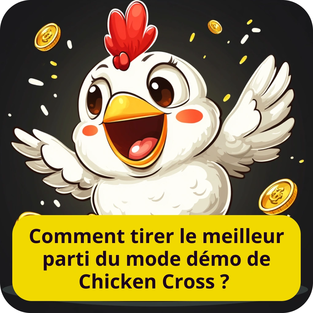 Comment tirer le meilleur parti du mode démo de Chicken Cross ?