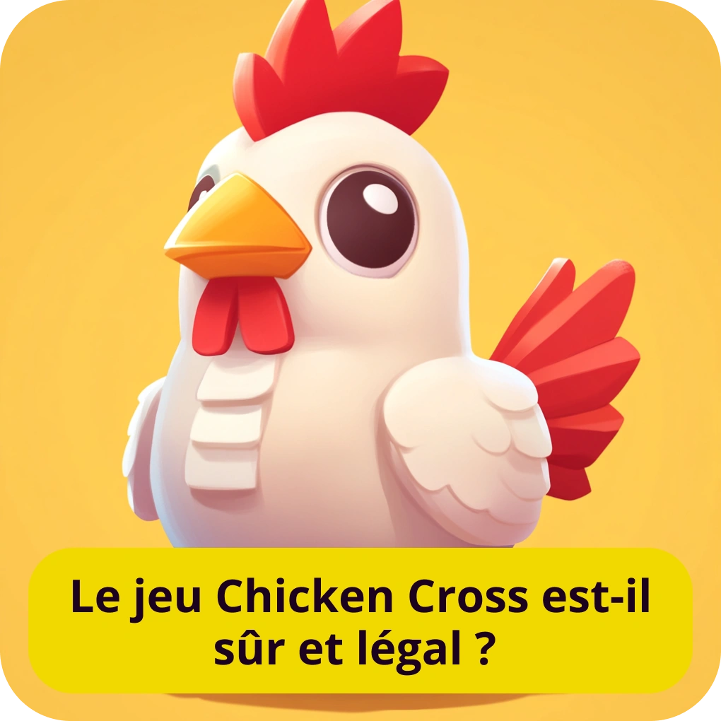 Le jeu Chicken Cross est-il sûr et légal ?